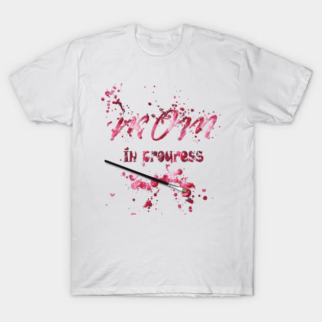Mom in Progress Rose T-Shirt by PraxisPrints
